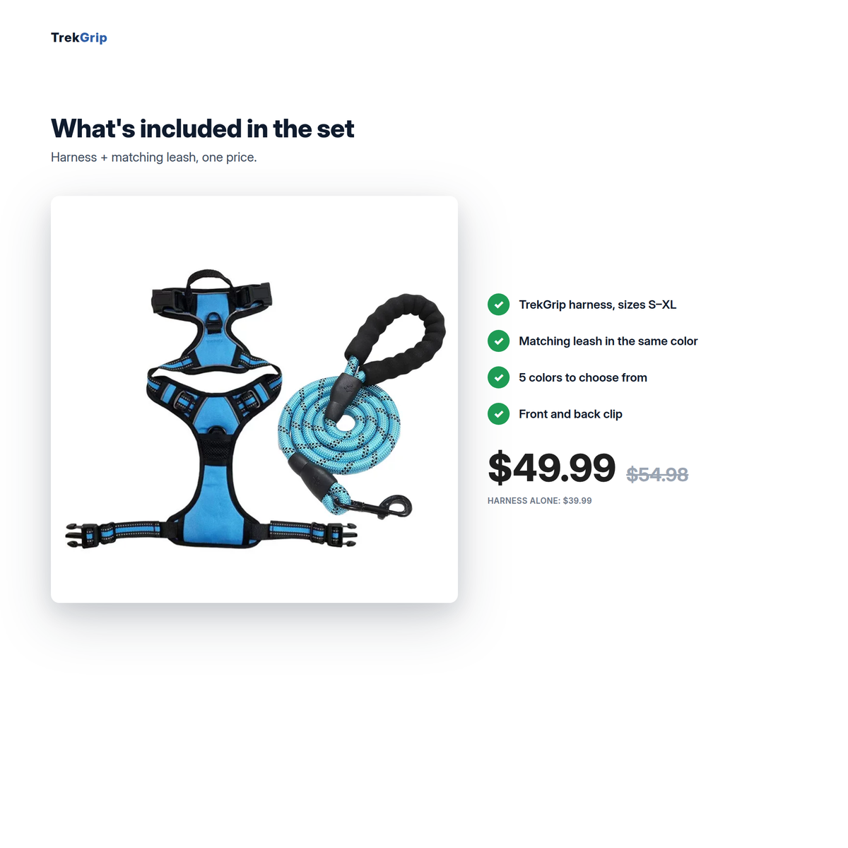 What you get: TrekGrip harness and matching leash set, $49.99